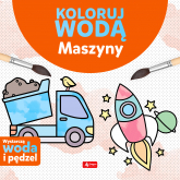 Maszyny. Koloruj wodą - Justyna Tkocz | mała okładka