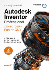 Autodesk Inventor Professional 2024 PL / 2024+ / Fusion 360. Metodyka efektywnego projektowania -  | mała okładka