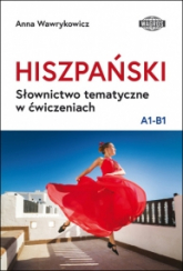 Hiszpański Słownictwo tematyczne w ćw. A1-B1 - Anna Wawrykowicz | mała okładka