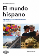 El mundo hispano Teksty o krajach hiszpańskojęzycznych A2/B2 - Anna Wawrykowicz | mała okładka