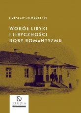 Wokół liryki i liryczności doby romantyzmu wyd. 2 - Czesław Zgorzelski | mała okładka