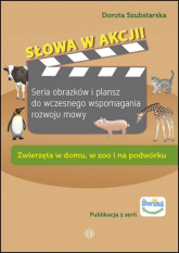 Słowa w akcji! Zwierzęta w domu, w zoo i na podwórku - Dorota Szubstarska | mała okładka