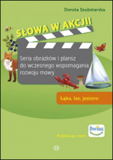 Słowa w akcji! Łąka, las jezioro - Dorota Szubstarska | mała okładka