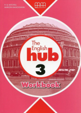 The English Hub 3 Workbook - Malkogianni Marileni, T.J. Mitchell | mała okładka
