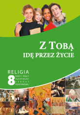 Religia Z Tobą idę przez życie karty pracy dla klasy 8 szkoła podstawowa - Paweł Mąkosa | mała okładka