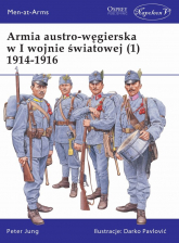 Armia austro-węgierska w I Wojnie Światowej 1914-1916. Tom 1 - Peter Jung | mała okładka