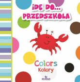 Idę do przedszkola kolory colors - Ewelina Grzankowska | mała okładka