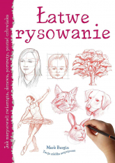 Łatwe rysowanie. Jak narysować: zwierzęta, drzewa, portrety, postać człowieka wyd. 2023 -  | mała okładka