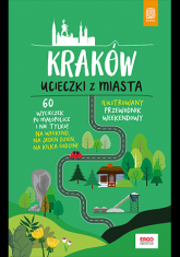 Kraków. Ucieczki z miasta. Przewodnik weekendowy wyd. 1 - Krzysztof Bzowski | mała okładka