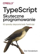 TypeScript. Skuteczne programowanie. 62 sposoby ulepszania kodu TypeScript -  | mała okładka