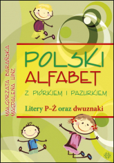 Polski alfabet z piórkiem i pazurkiem. Litery P-Ż oraz dwuznaki - Barańska Małgorzata, Magdalena Hinz | mała okładka