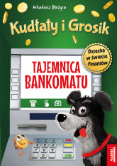 Tajemnica bankomatu. Kudłaty i Grosik - Błażyca Arkadiusz | mała okładka