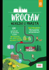 Wrocław. Ucieczki z miasta. Przewodnik weekendowy - Beata Pomykalska, Paweł Pomykalski | mała okładka