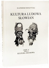 Kultura duchowa. Kultura ludowa Słowian. Część 2. Tom 2 - Kazimierz Moszyński | mała okładka