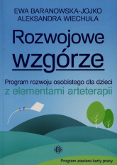 Rozwojowe wzgórze Program rozwoju osobistego dla dzieci z elementami arteterapii - Ewa Baranowska-Jojko | mała okładka