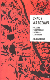 Chaos Warszawa. Porządki przestrzenne polskiego kapitalizmu -  | mała okładka