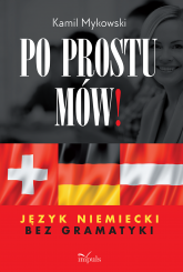 Po prostu mów! Język niemiecki bez gramatyki - Kamil Mykowski | mała okładka