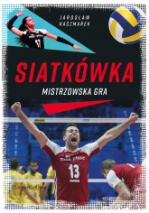 Siatkówka. Mistrzowska gra - Jarosław Kaczmarek | mała okładka