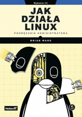 Jak działa Linux. Podręcznik administratora wyd. 3 -  | mała okładka