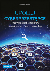 Upoluj cyberprzestępcę. Przewodnik dla hakerów prowadzących śledztwa online -  | mała okładka