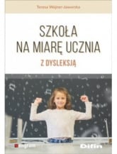 Szkoła na miarę ucznia z dysleksją - Teresa Wejner-Jaworska | mała okładka