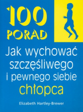 100 porad jak wychować szczęśliwego i pewnego siebie chłopca - Elizabeth Hartley-Brewer | mała okładka