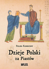 Dzieje Polski za Piastów - Feliks Koneczny | mała okładka