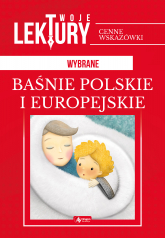 Wybrane baśnie polskie i europejskie twoje lektury - Opracowanie Zbiorowe | mała okładka