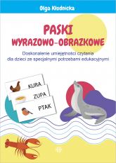 Paski wyrazowo-obrazkowe Doskonalenie umiejętności czytania dla dzieci ze specjalnymi potrzebami edukacyjnymi - Olga Kłodnicka | mała okładka