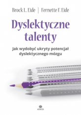 Dyslektyczne talenty Jak wydobyć ukryty potencjał dyslektycznego mózgu -  | mała okładka