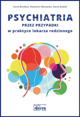 Psychiatria przez przypadki w praktyce lekarz rodzinnego - Bondyra Anna, Dubiel Daria | mała okładka