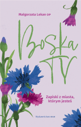 Boska Ty. Zapiski z miasta, którym jesteś - Małgorzata Lekan | mała okładka