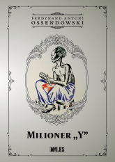 Milioner “Y” - Antoni Ferdynand Ossendowski | mała okładka