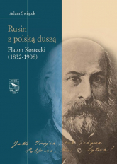 Rusin z polską duszą Platon Kostecki (1832-1908) -  | mała okładka