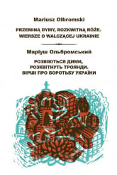 Przeminą dymyrozkwitną róże Wiersze o walczącej Ukrainie - Mariusz Olbromski | mała okładka
