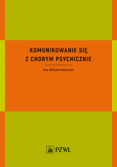 Komunikowanie się z chorym psychicznie - Ewa Wilczek-Rużyczka | mała okładka