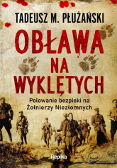 Obława na Wyklętych. Polowanie bezpieki na Żołnierzy Niezłomnych - Płużański Tadeusz M. | mała okładka