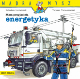 Mam przyjaciela energetyka. Mądra Mysz - Bolesław Ludwiczak | mała okładka