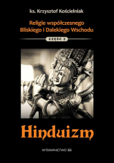 Hinduizm religie współczesnego bliskiego i dalekiego wschodu Tom 2 - Krzysztof Kościelniak | mała okładka