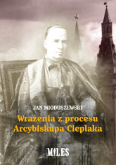 Wrażenia z procesu Arcybiskupa Cieplaka - Jan Mioduszewski | mała okładka