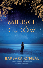 Miejsce cudów - Barbara O'Neal | mała okładka