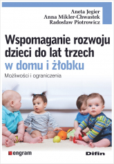 Wspomaganie rozwoju dzieci do lat trzech w domu i żłobku. Możliwości i ograniczenia - Jegier Aneta | mała okładka