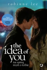 The Idea of You. Na samą myśl o tobie (wyd. filmowe) [wyd. 2, 2024] - Robinne Lee | mała okładka