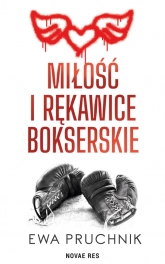 Miłość i rękawice bokserskie - Ewa Pruchnik | mała okładka