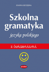 Szkolna gramatyka języka polskiego z ćwiczeniami wyd. 3 - Joanna Szczęsna | mała okładka
