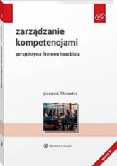 Zarządzanie kompetencjami Perspektywa firmowa i osobista - Grzegorz Filipowicz | mała okładka