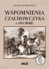 Wspomnienia Czachowczyka z 1863 roku - Antoni Drążkiewicz | mała okładka