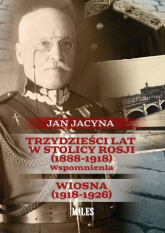 Trzydzieści lat w stolicy Rosji (1888-1918) Wspomnienia Wiosna 1918-1926 - Jan Jacyna | mała okładka