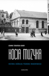 Kocia muzyka. Chóralna historia pogromu krakowskiego. Tom 1 - Joanna Tokarska-Bakir | mała okładka