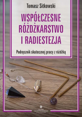 Współczesne różdżkarstwo i radiestezja Podręcznik skutecznej pracy z różdżką - Tomasz Sitkowski | mała okładka